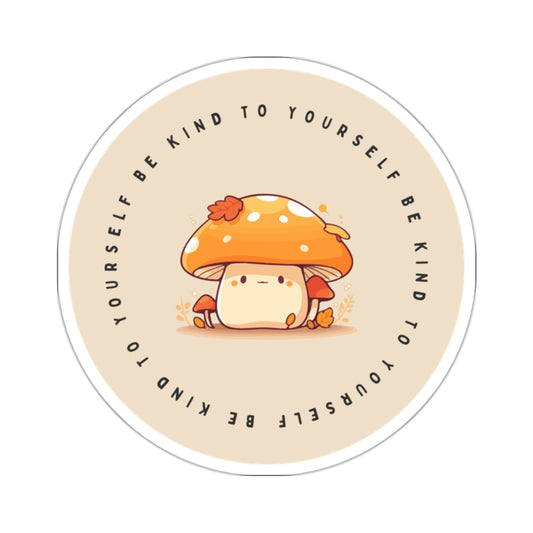 Be Kind to Yourself Mushroom Sticker