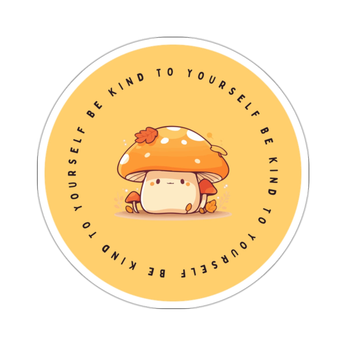 Be Kind to Yourself Mushroom Sticker